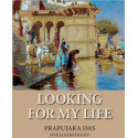Looking for my life Prapujaka das