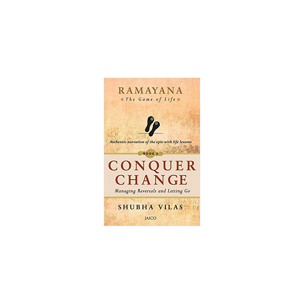 Ramayana The Game of Life, Book 2: Conquer Change - Shubha Vilas