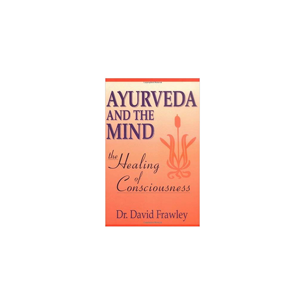 Ayurveda and the Mind - David Frawley