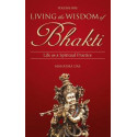 Living the wisdom of bhakti - Mahatma das